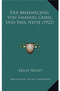 Der Briefwechsel Von Emanuel Geibel Und Paul Heyse (1922)