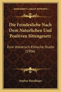 Die Feindesliebe Nach Dem Naturlichen Und Positiven Sittengesetz