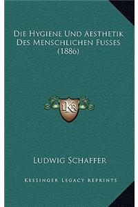 Die Hygiene Und Aesthetik Des Menschlichen Fusses (1886)