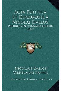 Acta Politica Et Diplomatica Nicolai Dallos