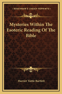 Mysteries Within The Esoteric Reading Of The Bible