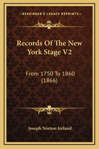 Records Of The New York Stage V2