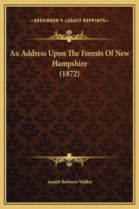 An Address Upon The Forests Of New Hampshire (1872)