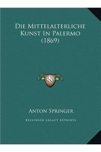 Die Mittelalterliche Kunst In Palermo (1869)