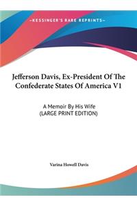 Jefferson Davis, Ex-President of the Confederate States of America V1