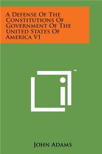 Defense of the Constitutions of Government of the United States of America V1