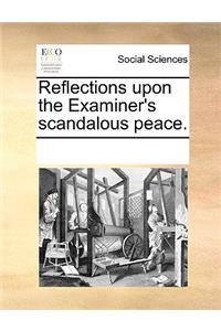 Reflections Upon the Examiner's Scandalous Peace.