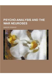 Psycho-Analysis and the War Neuroses