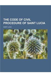 The Code of Civil Procedure of Saint Lucia