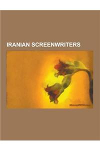 Iranian Screenwriters: Abbas Kiarostami, Jafar Panahi, Gholam-Hossein Sa'edi, Mohsen Makhmalbaf, Bahram Bayzai, Mahmoud Shoolizadeh, Bahman M
