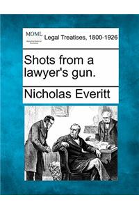 Shots from a Lawyer's Gun.