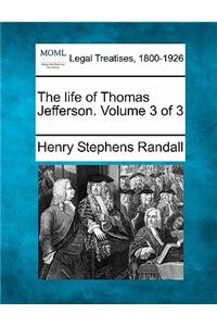life of Thomas Jefferson. Volume 3 of 3