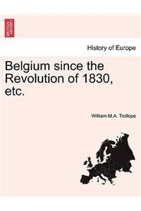 Belgium Since the Revolution of 1830, Etc.