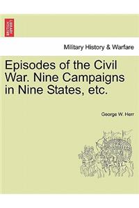 Episodes of the Civil War. Nine Campaigns in Nine States, etc.