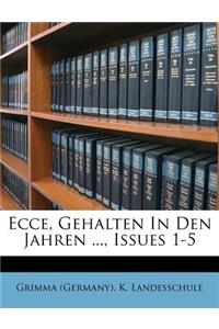 Ecce, Gehalten an Der Koniglichen Landesschule Grimma in Den Jahren 1876, 1877, 1878