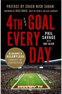4th and Goal Every Day: Alabama's Relentless Pursuit of Perfection