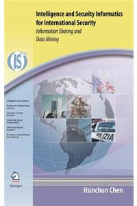 Intelligence and Security Informatics for International Security: Information Sharing and Data Mining