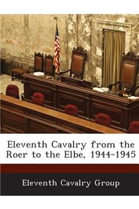 Eleventh Cavalry from the Roer to the Elbe, 1944-1945