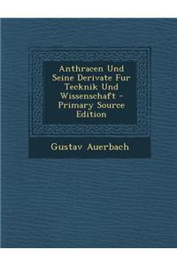 Anthracen Und Seine Derivate Fur Tecknik Und Wissenschaft