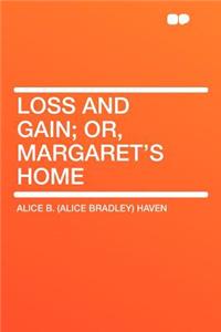 Loss and Gain; Or, Margaret's Home