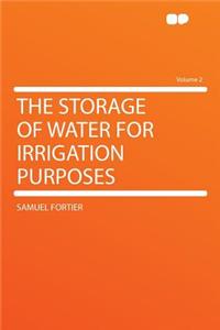 The Storage of Water for Irrigation Purposes Volume 2