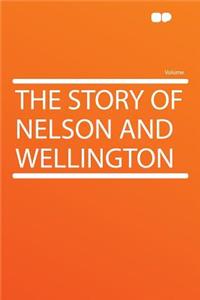 The Story of Nelson and Wellington