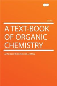 A Text-Book of Organic Chemistry