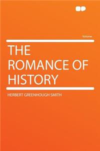 The Romance of History