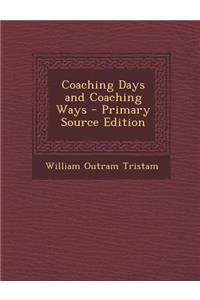 Coaching Days and Coaching Ways - Primary Source Edition