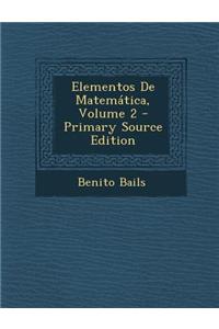 Elementos de Matematica, Volume 2 - Primary Source Edition