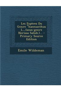 Les Especes Du Genre Haemanthus L., (Sous-Genre Nerissa Salisb.)... - Primary Source Edition