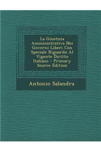 La Giustizia Amministrativa Nei Governi Liberi Con Speciale Riguardo Al Vigente Diritto Italiano - Primary Source Edition
