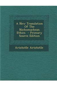 A New Translation of the Nichomachean Ethics