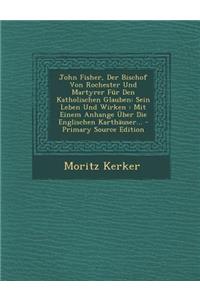 John Fisher, Der Bischof Von Rochester Und Martyrer Fur Den Katholischen Glauben