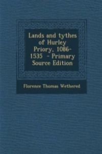 Lands and Tythes of Hurley Priory, 1086-1535