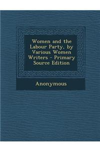 Women and the Labour Party, by Various Women Writers
