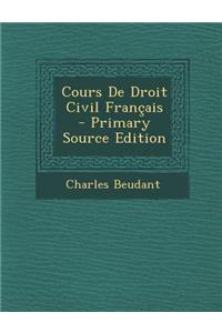 Cours de Droit Civil Francais - Primary Source Edition