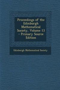 Proceedings of the Edinburgh Mathematical Society, Volume 13
