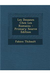 Les Douanes Chez Les Romains - Primary Source Edition