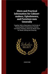 Hints and Practical Information for Cabinet-Makers, Upholsterers, and Furniture Men Generally