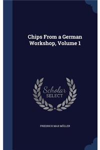 Chips From a German Workshop, Volume 1