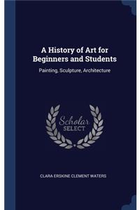 A History of Art for Beginners and Students