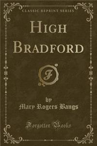 High Bradford (Classic Reprint)