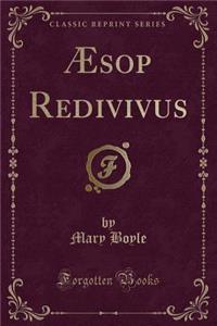 Ã?sop Redivivus (Classic Reprint)