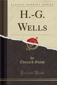 H.-G. Wells (Classic Reprint)