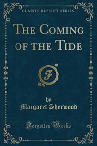 The Coming of the Tide (Classic Reprint)