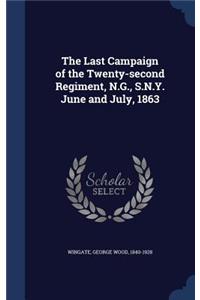 The Last Campaign of the Twenty-second Regiment, N.G., S.N.Y. June and July, 1863