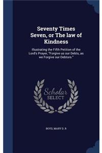 Seventy Times Seven, or The law of Kindness