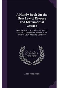 Handy Book On the New Law of Divorce and Matrimonial Causes