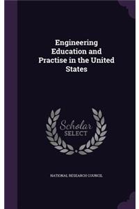 Engineering Education and Practise in the United States